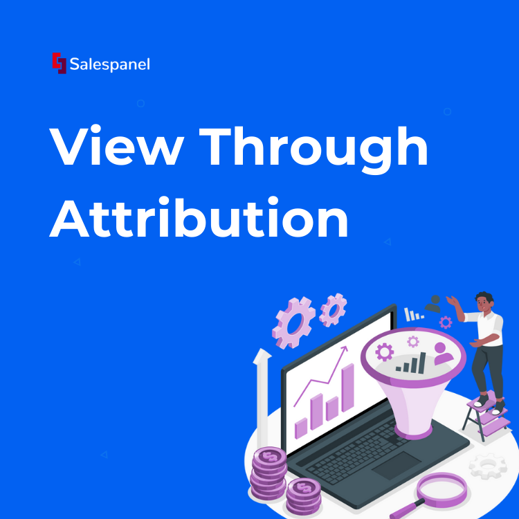 What is View-Through Attribution (VTA)? How Does It Differ From CTA?