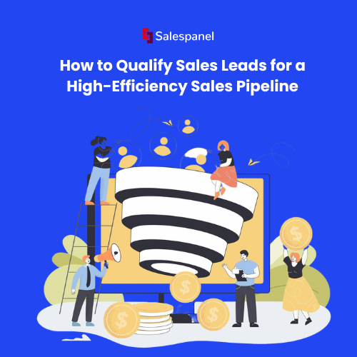 How to Qualify Sales Leads for a High-Efficiency Sales Pipeline